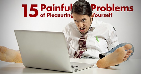 Painful Problems of Pleasuring Yourself