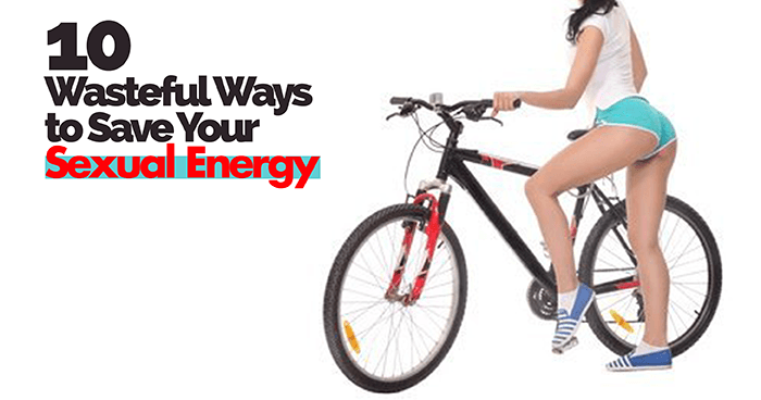 10-Wasteful-Ways-to-Save-Your-Sexual-Energy