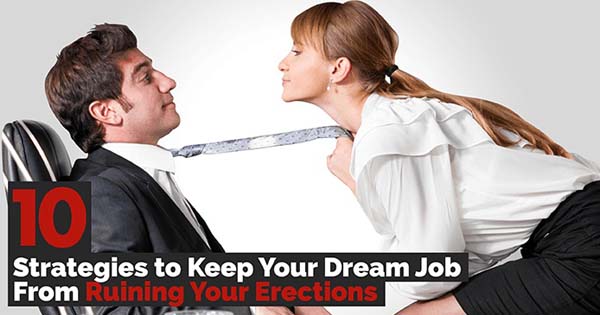 10 Strategies to Keep Your Dream Job From Ruining Your Erections