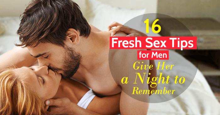 16 Fresh Sex Tips for Men – Give Her A Night to Remember
