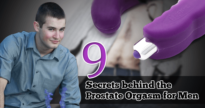 9 Secrets behind the Prostate Orgasm for Men